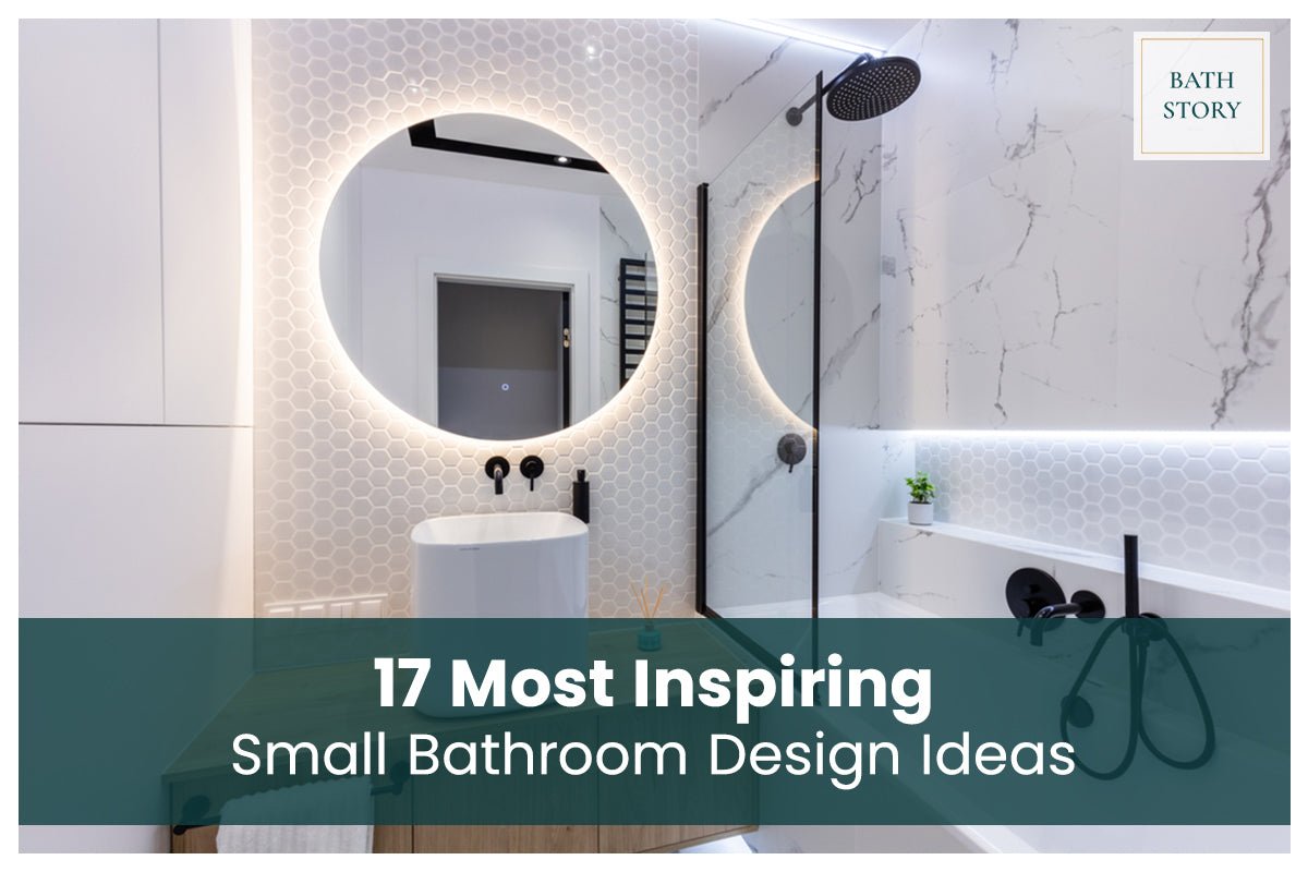 17 Most Inspiring Design Ideas For Your Small Bathroom – BathStory