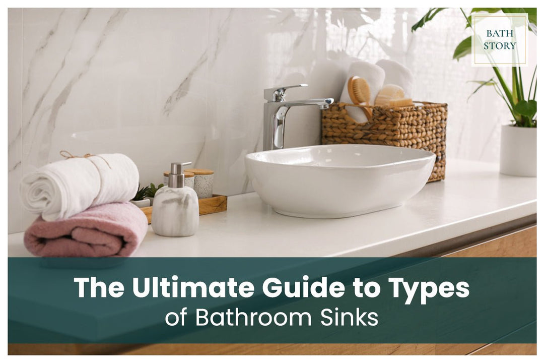 The Ultimate Guide to Types of Bathroom Sinks