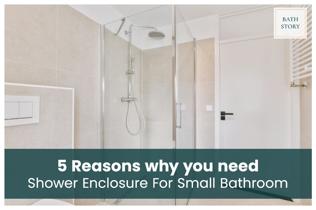 5 Reasons why you need Shower Enclosure For Small Bathroom